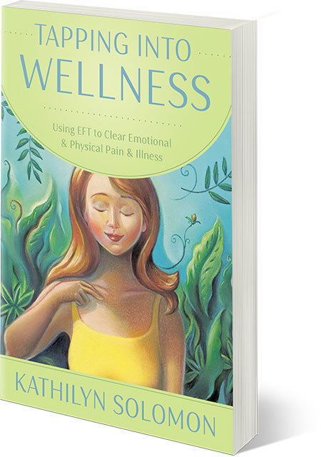 Tapping Into Wellness - Using EFT to Clear Emotional and Physical Pain and Illness